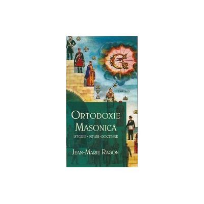 Ortodoxie Masonica - Istorie - Rituri- Doctrine