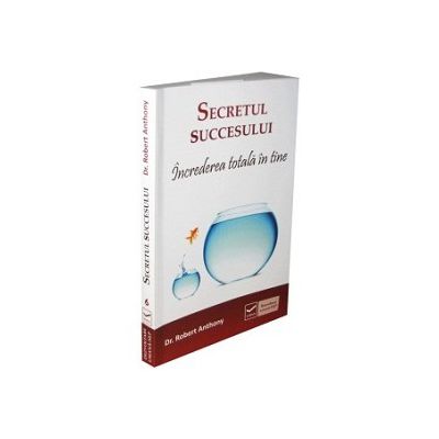 Secretul succesului - Increderea totala in tine