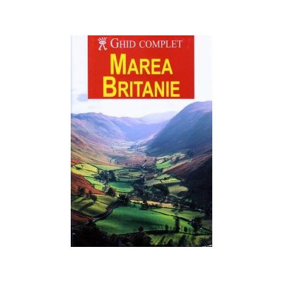 Marea Britanie. Ghid complet