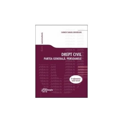 Drept civil. Partea generala. Persoanele. In reglementarea noului Cod civil