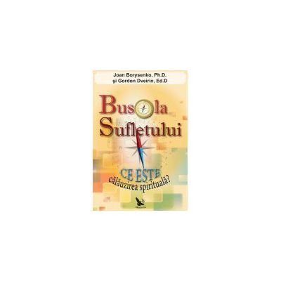 Busola sufletului. Ce este calauzirea spirituala