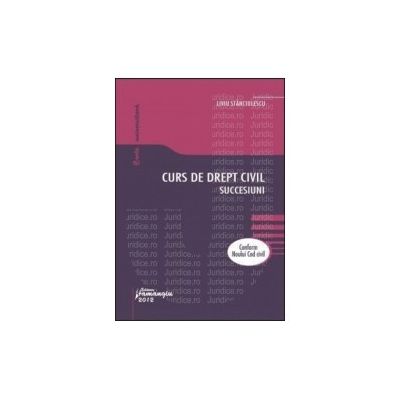 Curs de Drept civil. Succesiuni. Conform Noului Cod civil