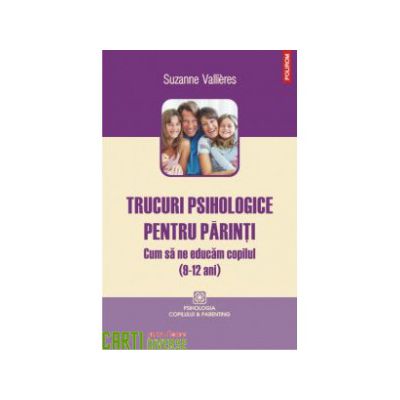 Trucuri psihologice pentru parinti. Cum sa ne educam copilul (9-12 ani)