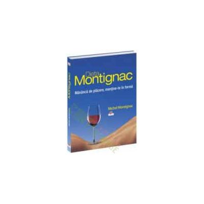 Dieta Montignac - Mănâncă de plăcere, menţine-te în formă