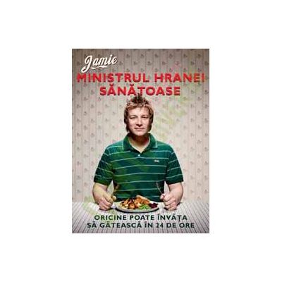 Jamie, ministrul hranei sănătoase. Oricine poate învăţa să gătească în 24 de ore