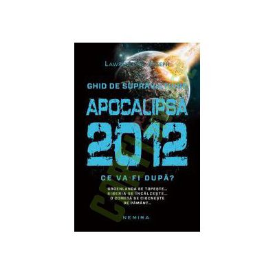 Apocalipsa 2012. Ce va fi dupa?