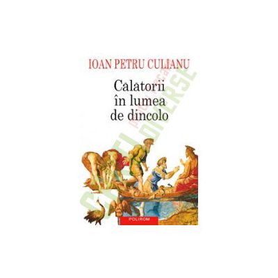 Calatorii in lumea de dincolo