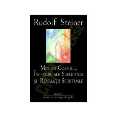 Minuni cosmice, incercari ale sufletului si revelatii spirituale