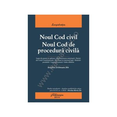 Noul Cod civil. Noul Cod de procedura civila. Actualizat 26 februarie 2016