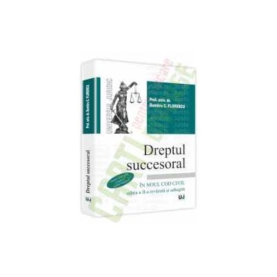 Dreptul succesoral in noul Cod civil. Editia a II-a Editie revazuta si adaugita. Contine grile