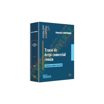 Tratat de drept comercial roman. Conform noului Cod civil