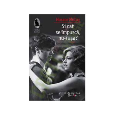 Si caii se impusca, nu-i asa?