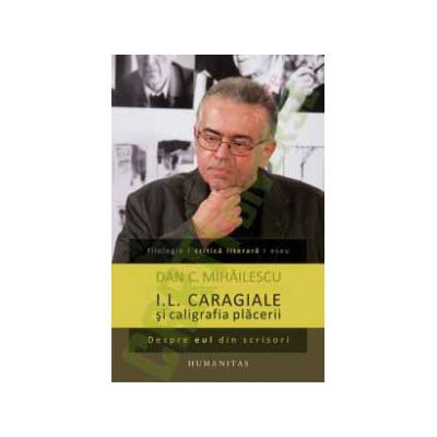 I.L. Caragiale si caligrafia placerii. Despre eul din scrisori