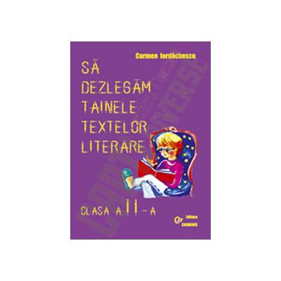 Sa dezlegam tainele textelor literare. Auxiliar pentru manualul de la editura Aramis. Clasa a II-a