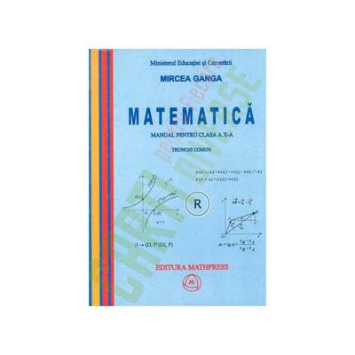 Matematica manual pentru clasa a X-a, Trunchi comun - Ganga