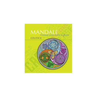 Mandale celtice: Armonie prin culori şi forme