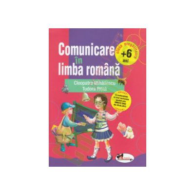 Comunicare in limba romana: clasa pregatitoare + 6 ani