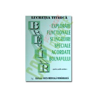 Breviar de explorari functionale si ingrijiri speciale acordate bolnavului