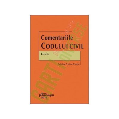 Comentariile Codului civil - Familia