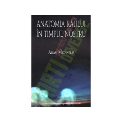 Anatomia raului in timpul nostru