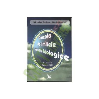 DINCOLO DE LIMITELE NOASTRE BIOLOGICE