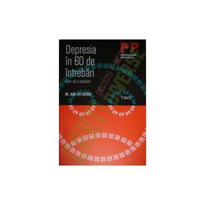 Depresia in 60 de intrebari. Cum sa o depasim