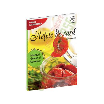Reţete de casă cele mai bune murături, gemuri şi conserve
