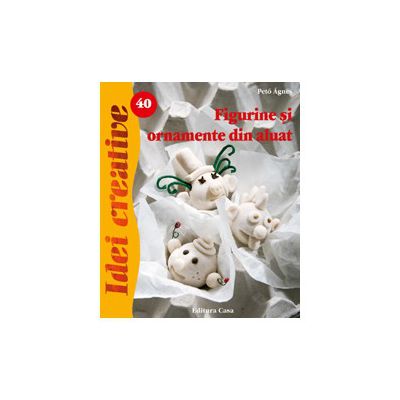 Figurine şi ornamente din aluat - Idei Creative 40