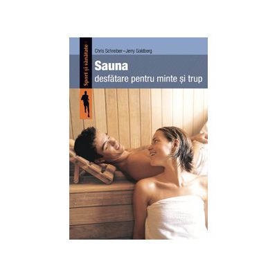 Sauna. Desfătare pentru minte şi trup
