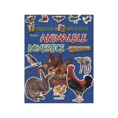 Intrebari si raspunsuri despre animalele domestice - cu abtibilduri