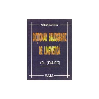 Dictionar bibliografic de lingvistica volumul I (1944-1972)