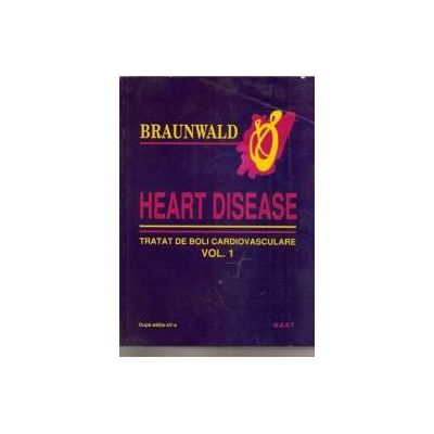 Heart disease. Tratat de boli cardiovasculare (2 volume)