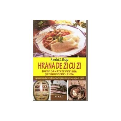 Hrana de zi cu zi. Intre sanatate deplina si sinucidere lenta