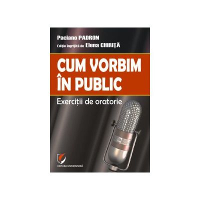 Cum vorbim in public. Exercitii de oratorie