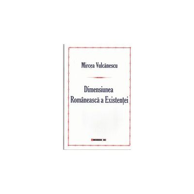 Dimensiunea Romaneasca a Existentei