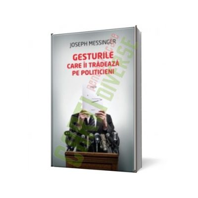 Gesturile care îi tradeaza pe politicieni