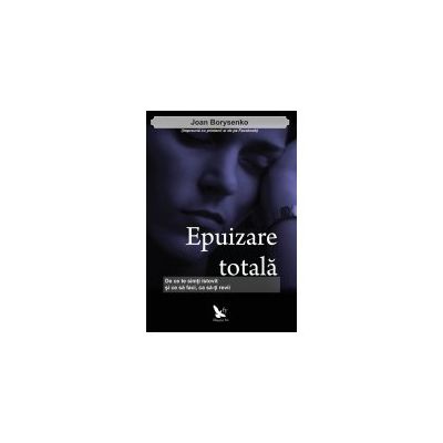 EPUIZARE TOTALĂ. De ce te simţi istovit şi ce să faci, ca să-ţi revii