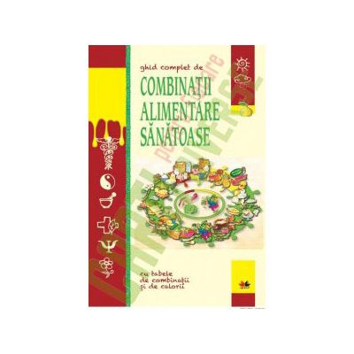 Ghid complet de combinatii alimentare sanatoase