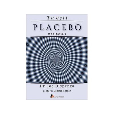 Tu eşti placebo - meditaţia 1