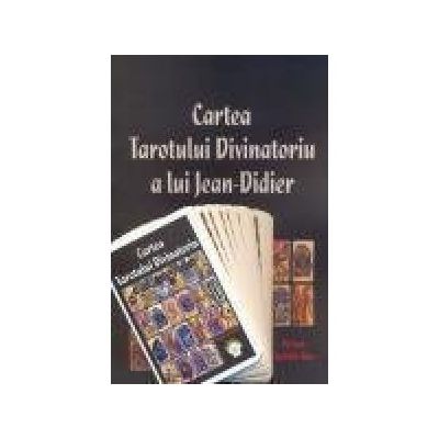 Cartea Tarotului Divinatoriu a lui Jean-Didier