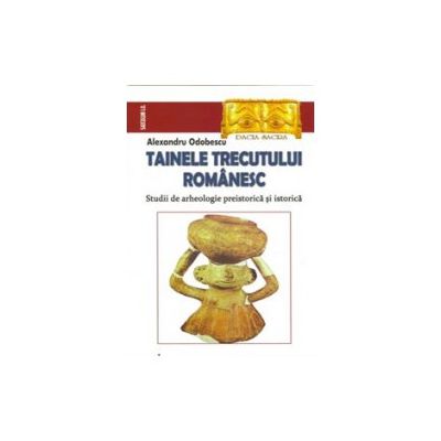 Tainele trecutului romanesc
