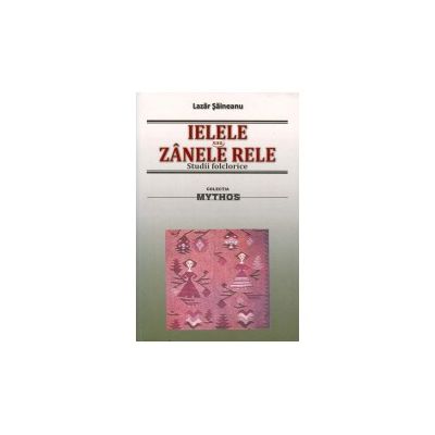 IELELE sau ZANELE RELE. Studii folclorice