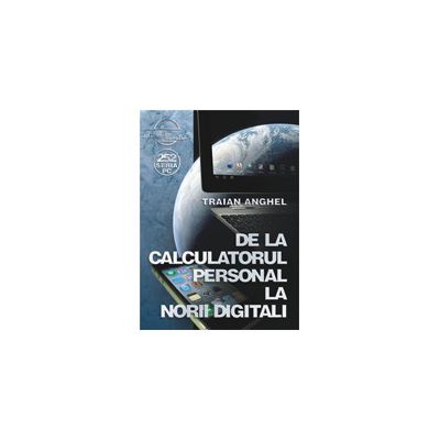 De la calculatorul personal la norii digitali