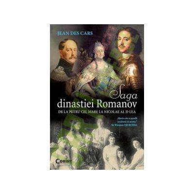 Saga Dinastiei Romanov. De la Petru cel Mare la Nicolae al II-lea