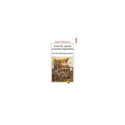 Scutecele natiunii si hainele imparatului. Note de antropologie publica