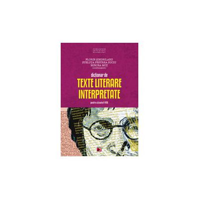 DICTIONAR DE TEXTE LITERARE INTERPRETATE PENTRU CLASELE V-VIII