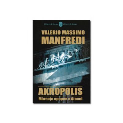 Akropolis. Mareata epopee a Atenei