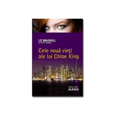 Cele noua vieti ale lui Chloe King - cartea a treia - ALEASA