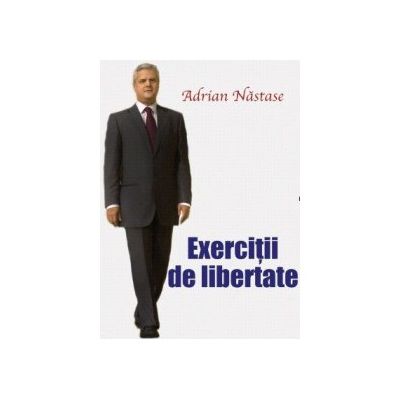 Exercitii de libertate