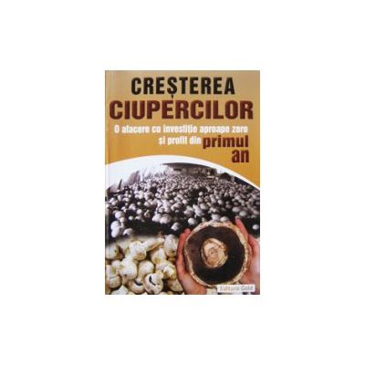 Cresterea ciupercilor. O afacere cu investitie aproape zero si profit din primul an